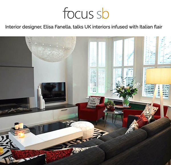 Focus SB Interviews Elisa Fanella - UK Interiors Infused with Italian flair